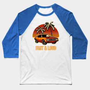 Fast and Loud Baseball T-Shirt